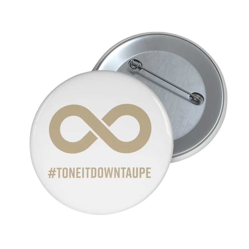 Tone It Down Taupe Pin Button